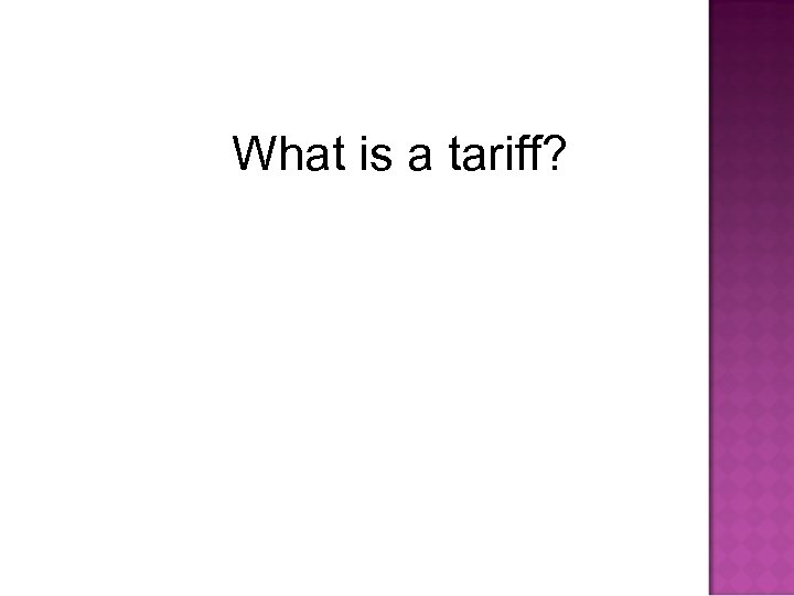 What is a tariff? 