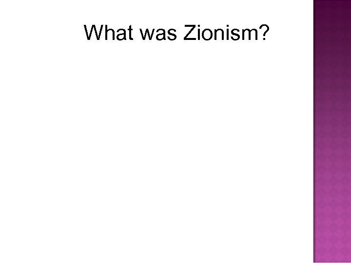 What was Zionism? 