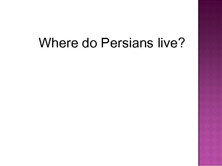 Where do Persians live? 