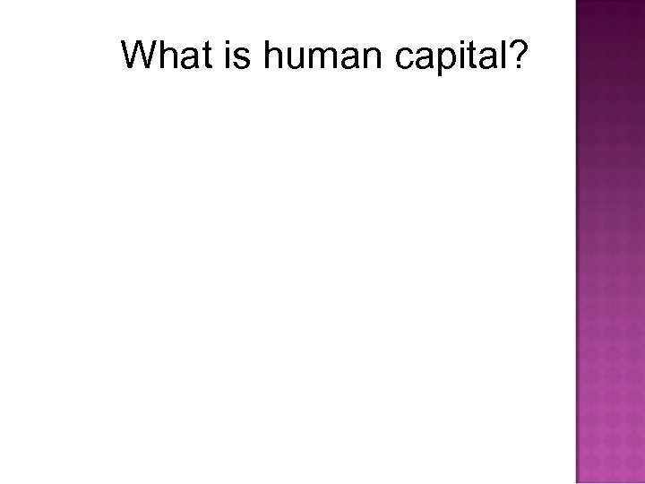 What is human capital? 