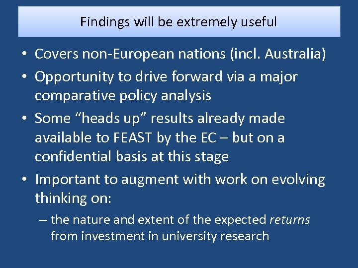 Findings will be extremely useful • Covers non-European nations (incl. Australia) • Opportunity to