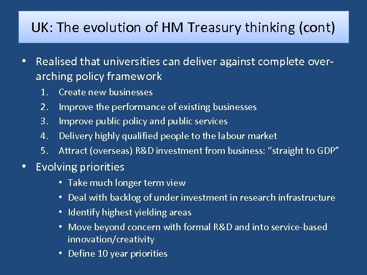 UK: The evolution of HM Treasury thinking (cont) • Realised that universities can deliver