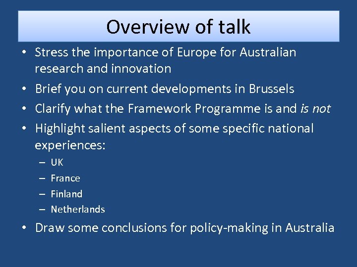 Overview of talk • Stress the importance of Europe for Australian research and innovation