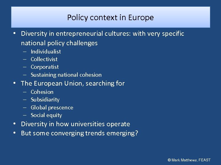 Policy context in Europe • Diversity in entrepreneurial cultures: with very specific national policy