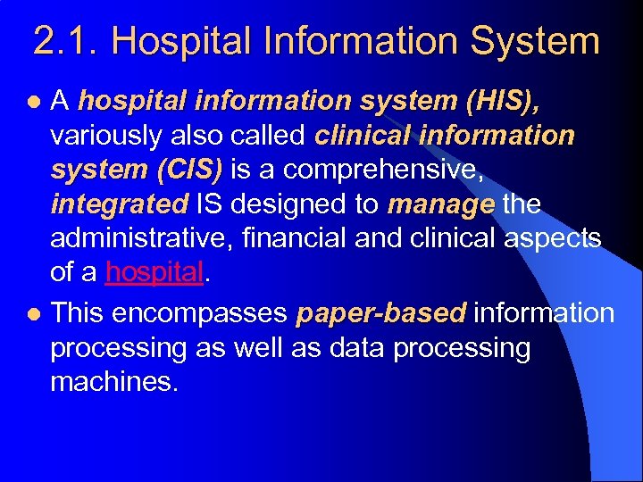 2. 1. Hospital Information System A hospital information system (HIS), variously also called clinical