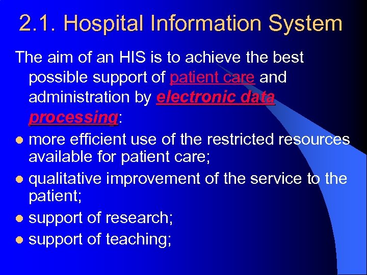 2. 1. Hospital Information System The aim of an HIS is to achieve the