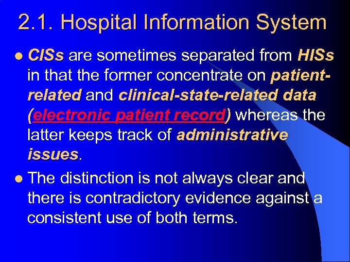 2. 1. Hospital Information System l CISs are sometimes separated from HISs in that