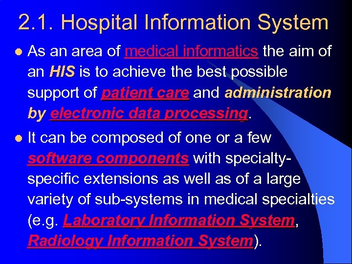 2. 1. Hospital Information System l As an area of medical informatics the aim