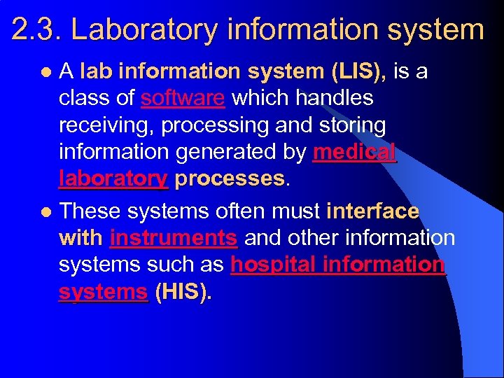 2. 3. Laboratory information system A lab information system (LIS), is a class of