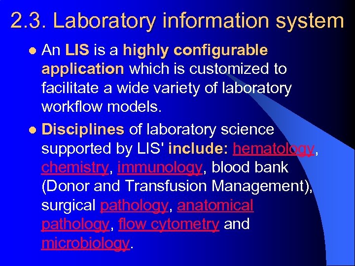 2. 3. Laboratory information system An LIS is a highly configurable application which is