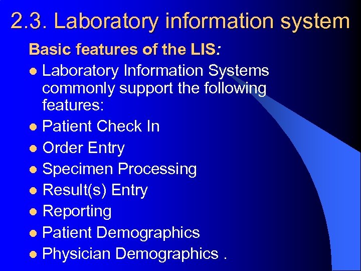 2. 3. Laboratory information system Basic features of the LIS: LIS l Laboratory Information