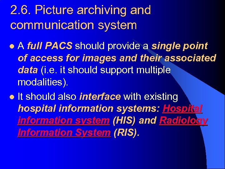 2. 6. Picture archiving and communication system A full PACS should provide a single