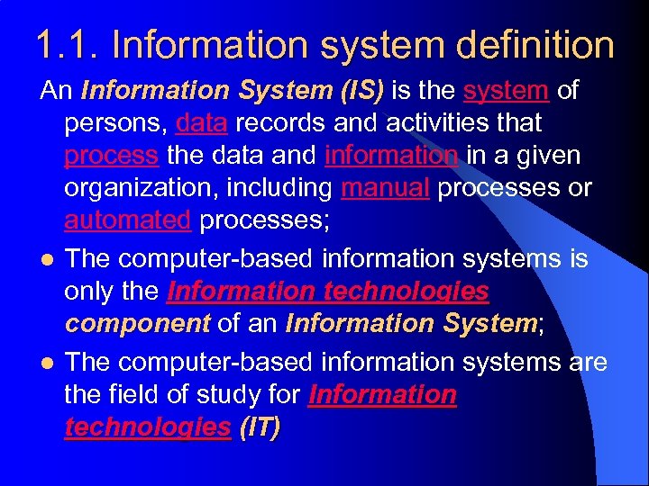 1. 1. Information system definition An Information System (IS) is the system of persons,