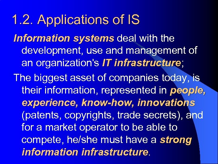 1. 2. Applications of IS Information systems deal with the development, use and management