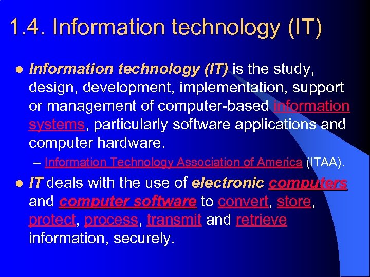 1. 4. Information technology (IT) l Information technology (IT) is the study, design, development,