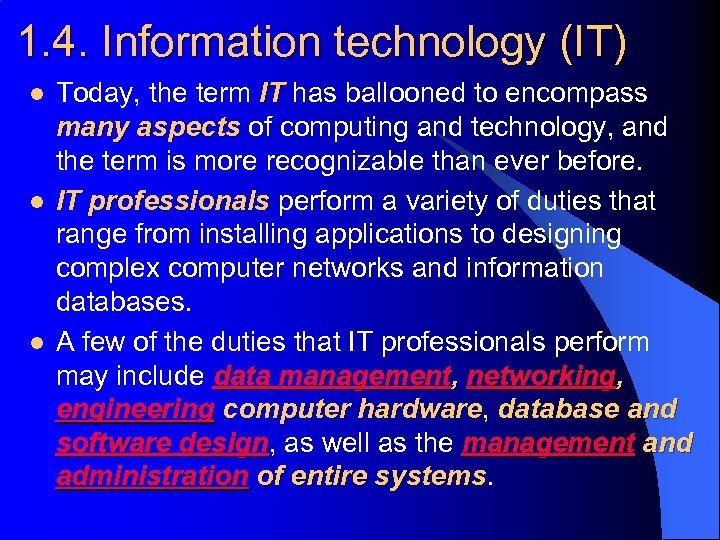 1. 4. Information technology (IT) l l l Today, the term IT has ballooned