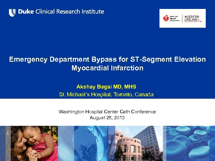 Emergency Department Bypass for ST-Segment Elevation Myocardial Infarction Akshay Bagai MD, MHS St. Michael’s