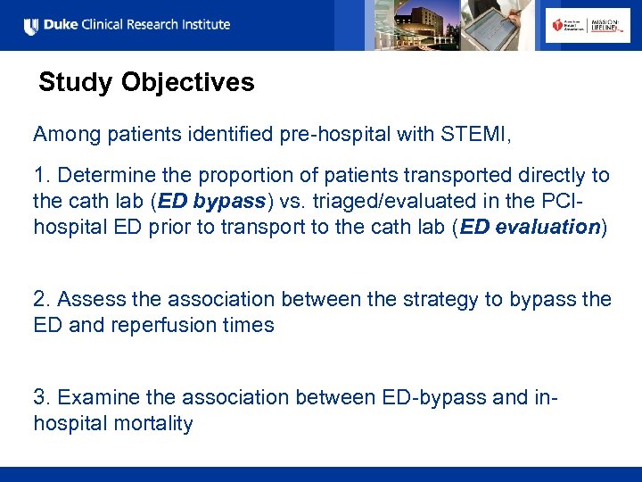 Study Objectives Among patients identified pre-hospital with STEMI, 1. Determine the proportion of patients