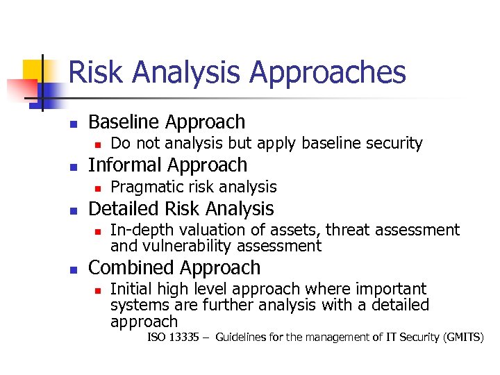 Risk Analysis Approaches n Baseline Approach n n Informal Approach n n Pragmatic risk