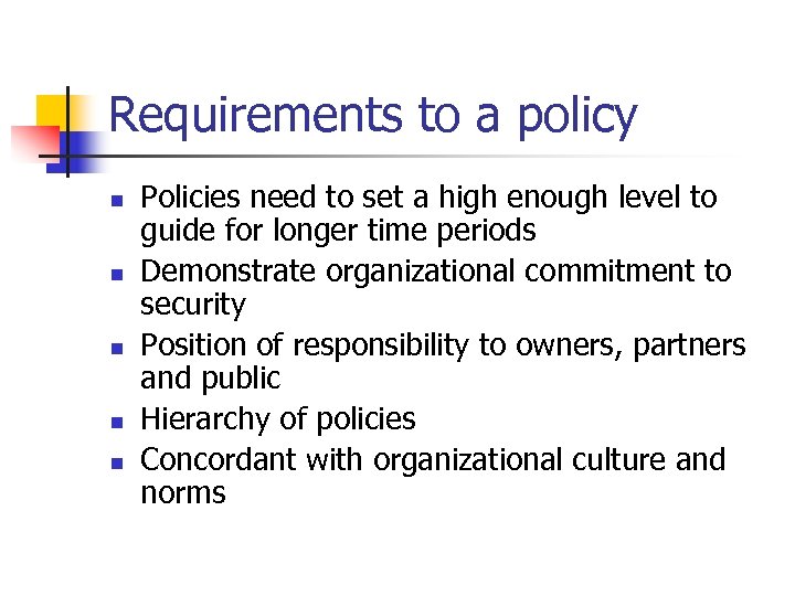 Requirements to a policy n n n Policies need to set a high enough