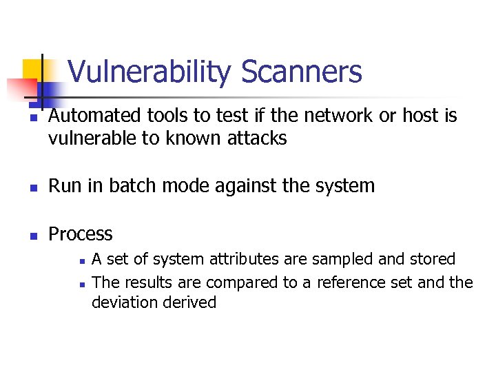 Vulnerability Scanners n Automated tools to test if the network or host is vulnerable