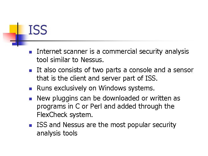 ISS n n n Internet scanner is a commercial security analysis tool similar to