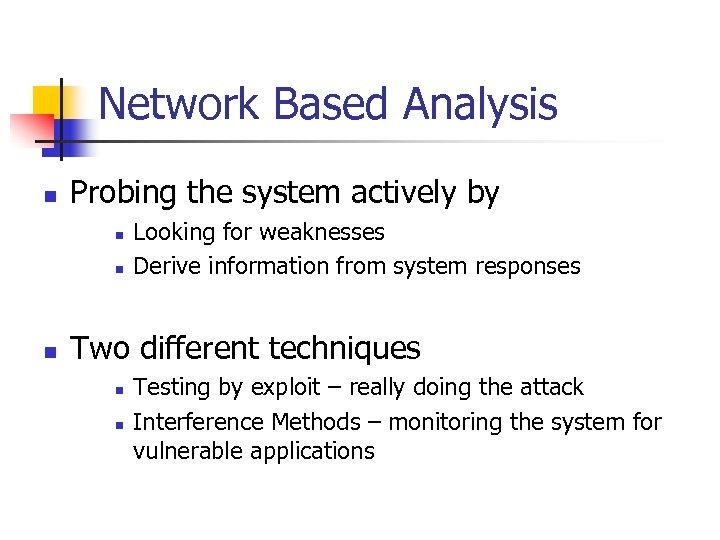 Network Based Analysis n Probing the system actively by n n n Looking for