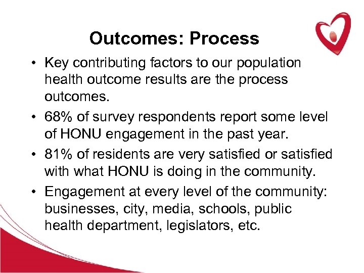 Outcomes: Process • Key contributing factors to our population health outcome results are the