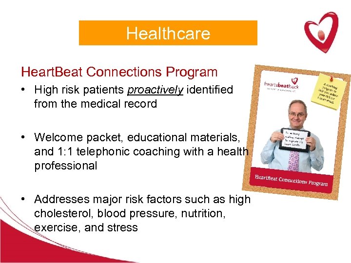 Healthcare Heart. Beat Connections Program • High risk patients proactively identified from the medical