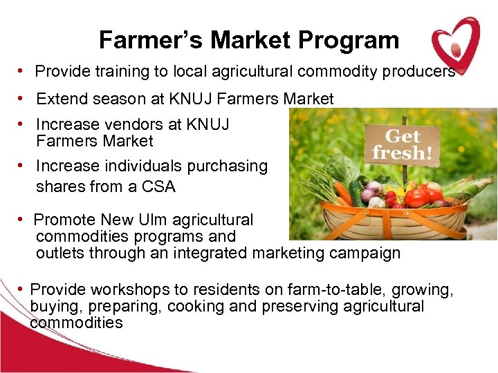 Farmer’s Market Program • Provide training to local agricultural commodity producers • Extend season