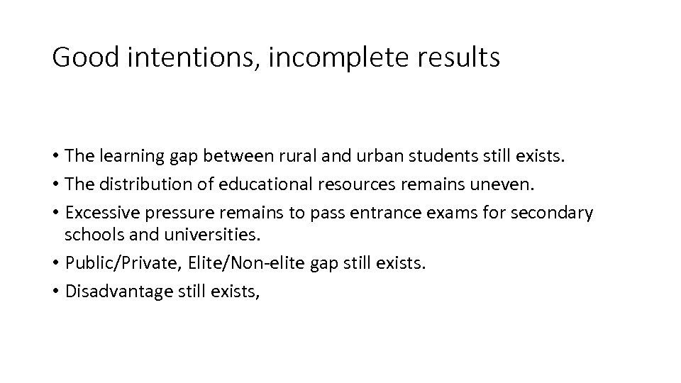 Good intentions, incomplete results • The learning gap between rural and urban students still