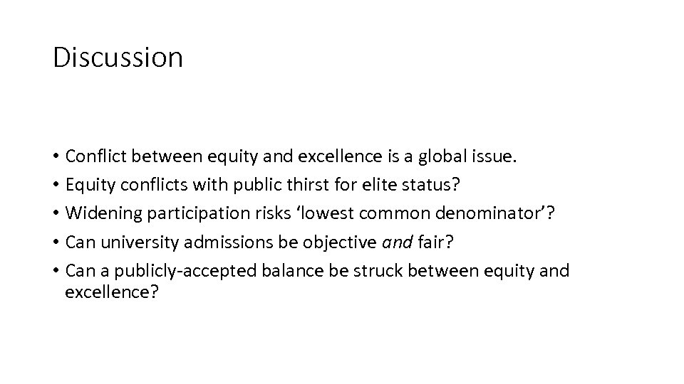 Discussion • Conflict between equity and excellence is a global issue. • Equity conflicts