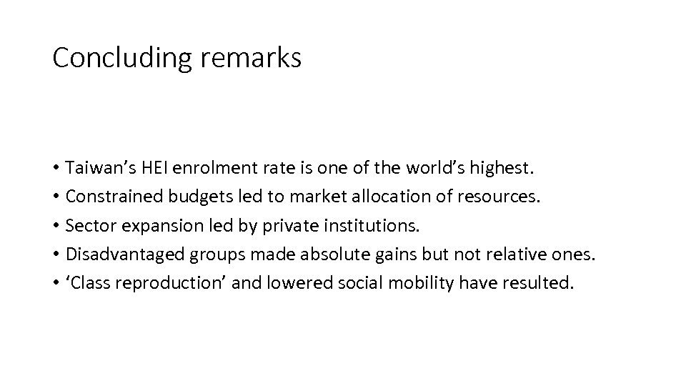 Concluding remarks • Taiwan’s HEI enrolment rate is one of the world’s highest. •