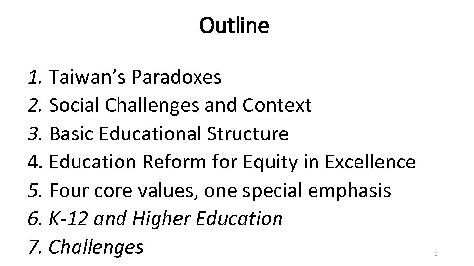 Outline 1. Taiwan’s Paradoxes 2. Social Challenges and Context 3. Basic Educational Structure 4.