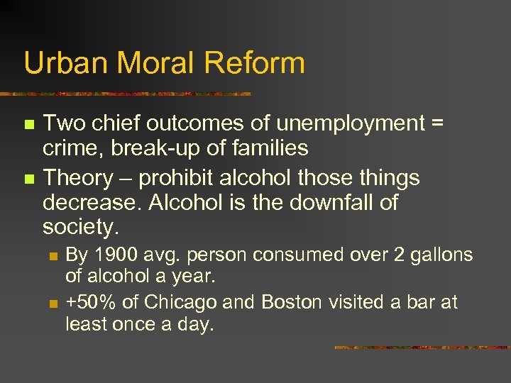 Urban Moral Reform n n Two chief outcomes of unemployment = crime, break-up of
