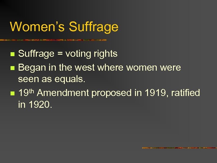 Women’s Suffrage n n n Suffrage = voting rights Began in the west where
