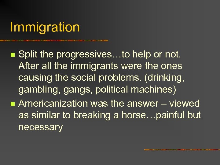 Immigration n n Split the progressives…to help or not. After all the immigrants were