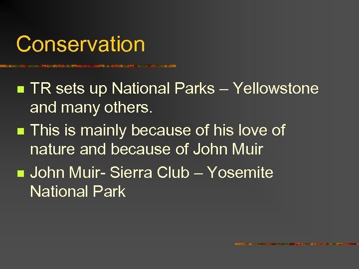Conservation n TR sets up National Parks – Yellowstone and many others. This is