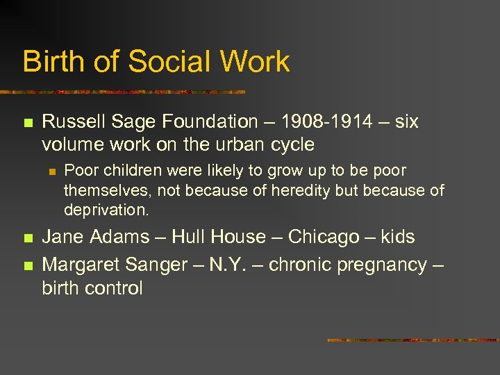 Birth of Social Work n Russell Sage Foundation – 1908 -1914 – six volume