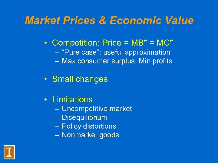 Market Prices & Economic Value • Competition: Price = MB* = MC* – “Pure