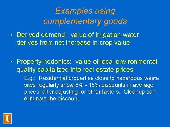 Examples using complementary goods • Derived demand: value of irrigation water derives from net