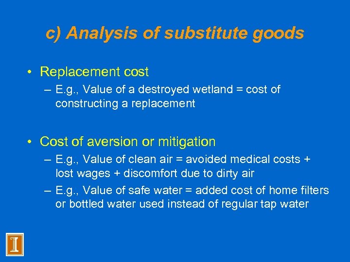 c) Analysis of substitute goods • Replacement cost – E. g. , Value of