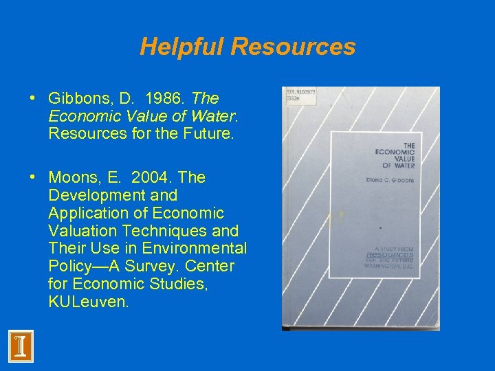 Helpful Resources • Gibbons, D. 1986. The Economic Value of Water. Resources for the