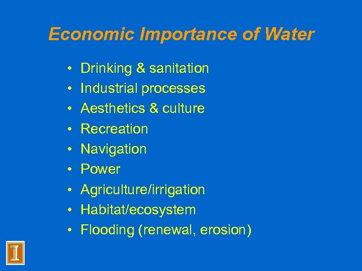 Economic Importance of Water • • • Drinking & sanitation Industrial processes Aesthetics &