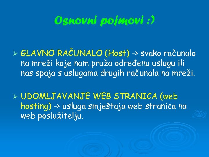 Osnovni pojmovi : ) Ø GLAVNO RAČUNALO (Host) -> svako računalo na mreži koje