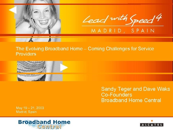 The Evolving Broadband Home – Coming Challenges for Service Providers Sandy Teger and Dave