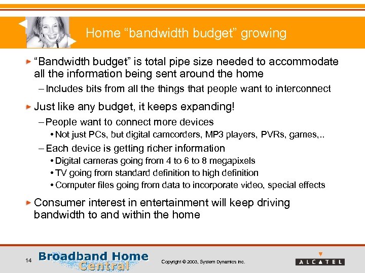 Home “bandwidth budget” growing “Bandwidth budget” is total pipe size needed to accommodate all