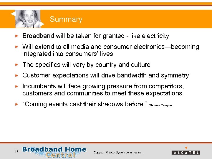 Summary Broadband will be taken for granted - like electricity Will extend to all