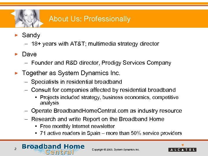 About Us: Professionally Sandy – 18+ years with AT&T; multimedia strategy director Dave –