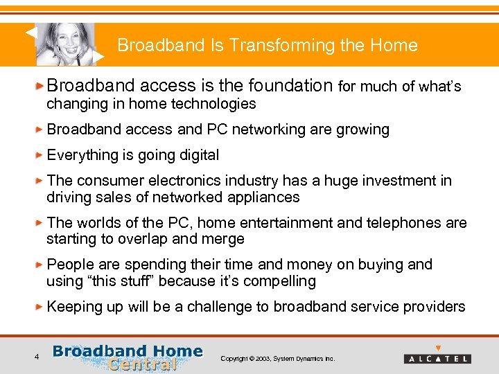 Broadband Is Transforming the Home Broadband access is the foundation for much of what’s